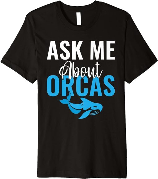 Ask me about Orcas Whale Premium T-Shirt