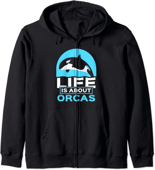 Life Is About Orcas Whale Orca Sea Protect Zip Hoodie