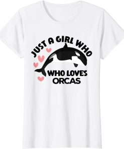 Just A Girl Who Loves Orcas Killer Whales Sea Ocean T-Shirt