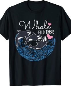 Whale Hello There Orca Whale T-Shirt